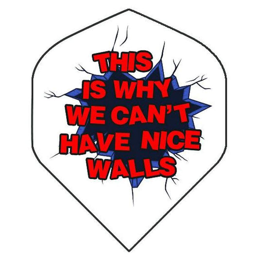 BD Exclusive Flights tough and durable 100 Micron dart flight with "This is Why We Can't Have Nice Walls" design