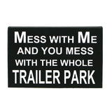 Sign- Mess with Me...Trailer Park